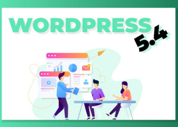 WordPress 5.4 : quelles sont les nouveautés ?